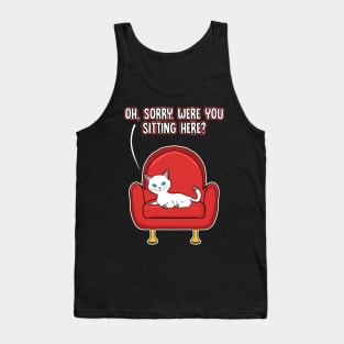 Cute Oh Sorry, Were You Sitting Here Cat Funny Tank Top